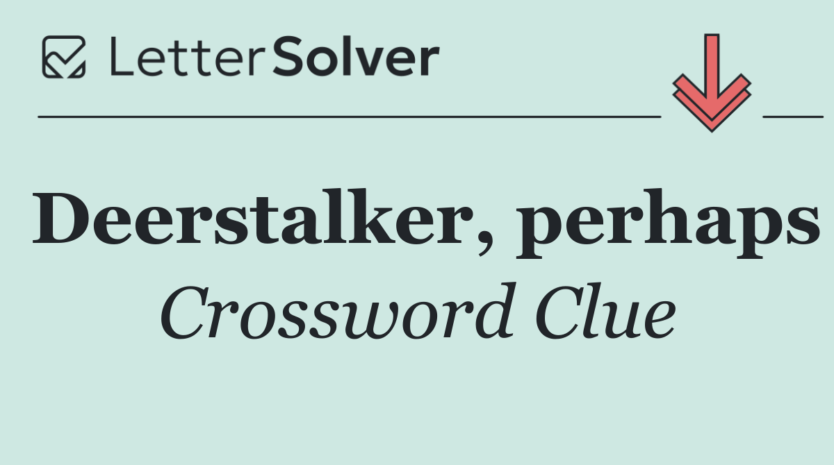 Deerstalker, perhaps