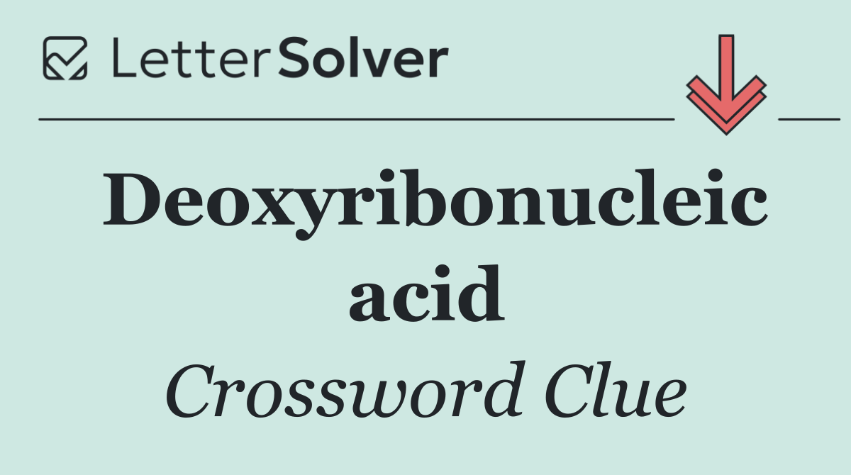 Deoxyribonucleic acid