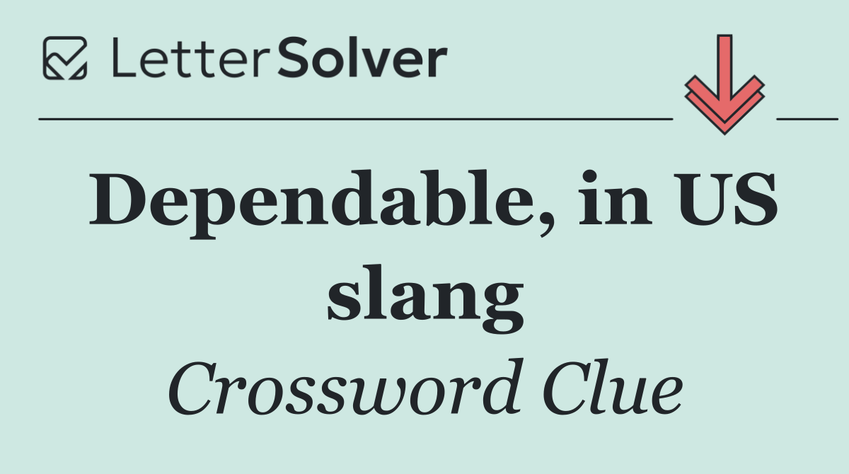 Dependable, in US slang