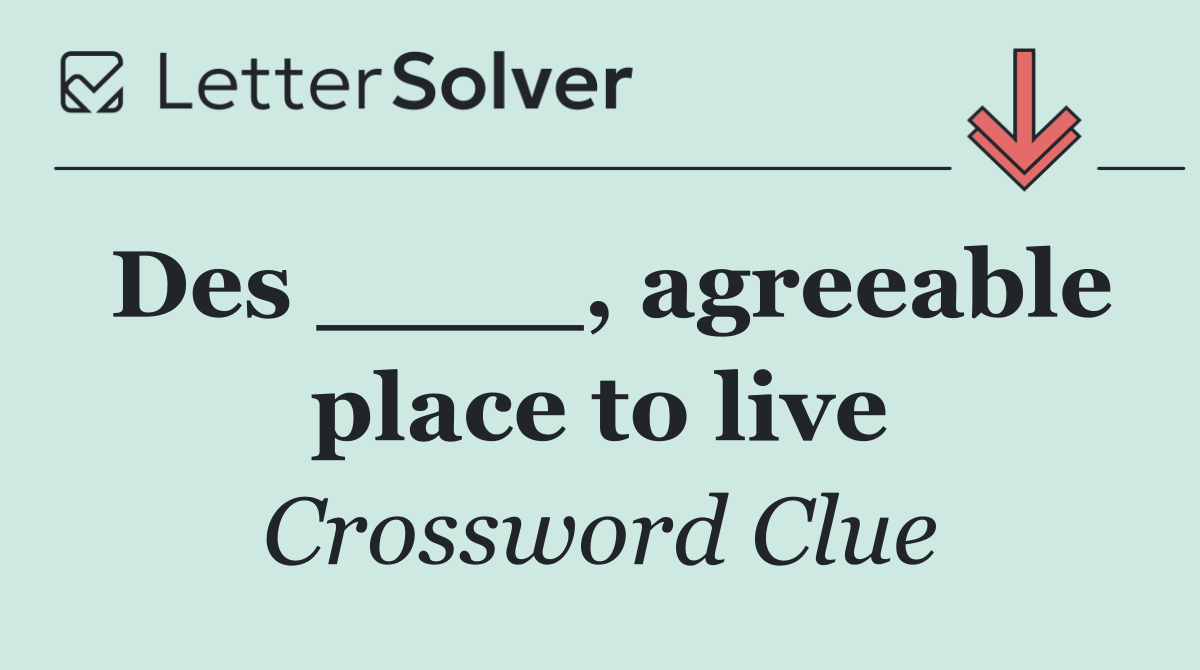 Des ____, agreeable place to live