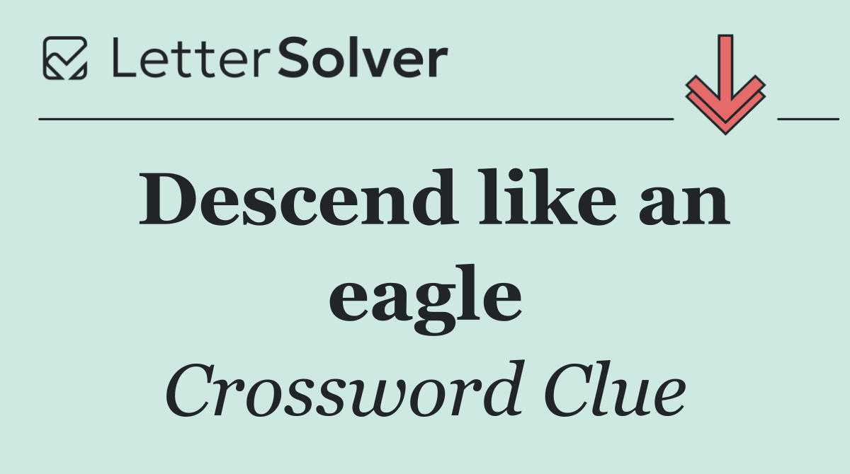 Descend like an eagle