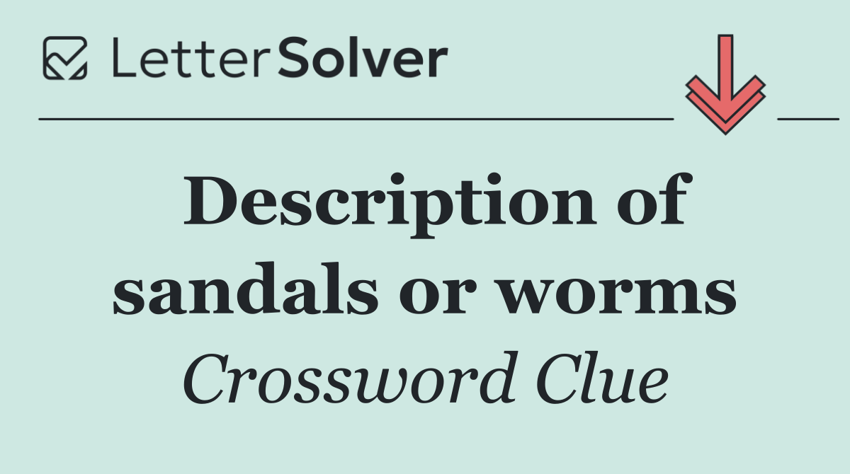 Description of sandals or worms