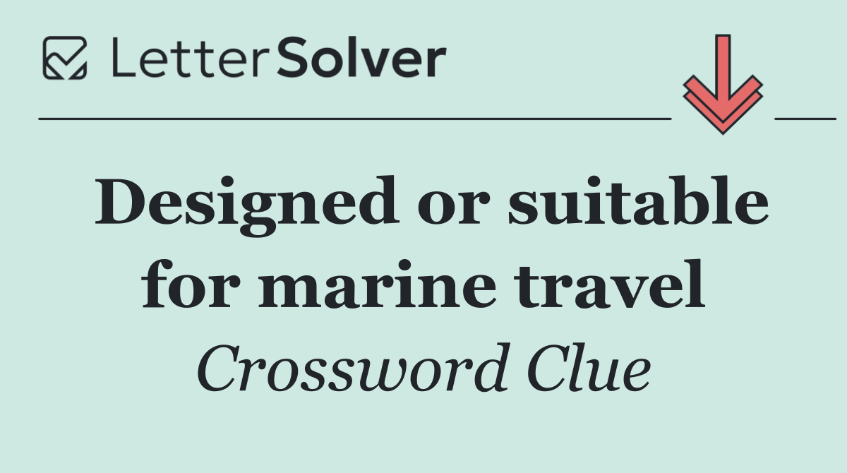 Designed or suitable for marine travel