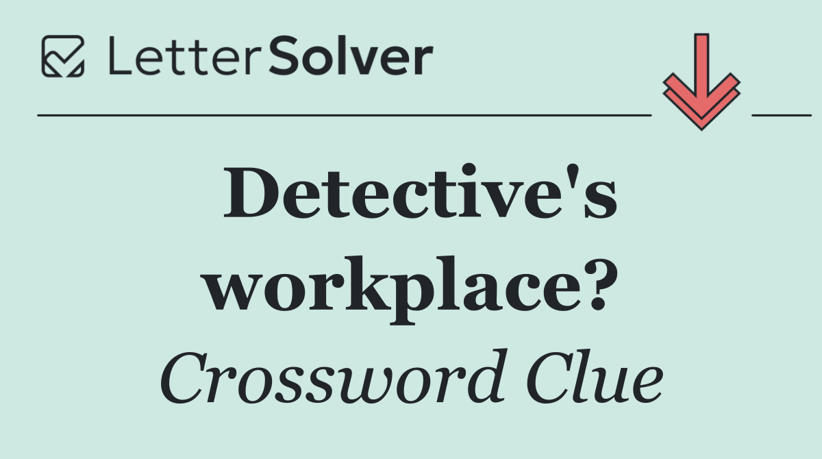 Detective's workplace?