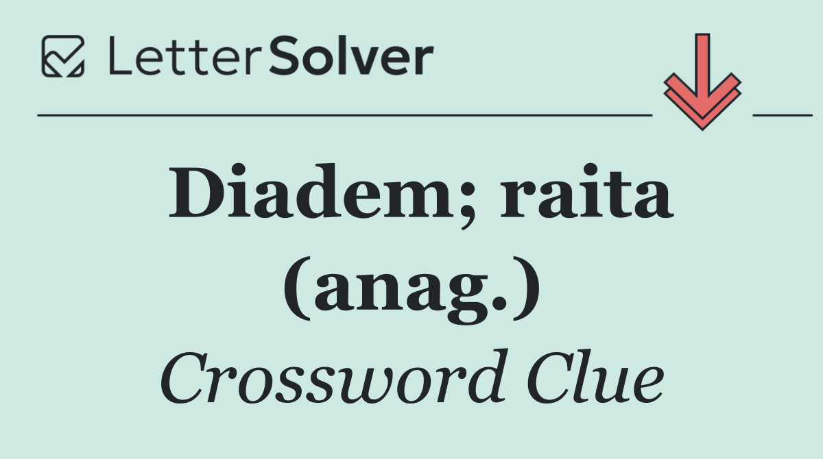 Diadem; raita (anag.)