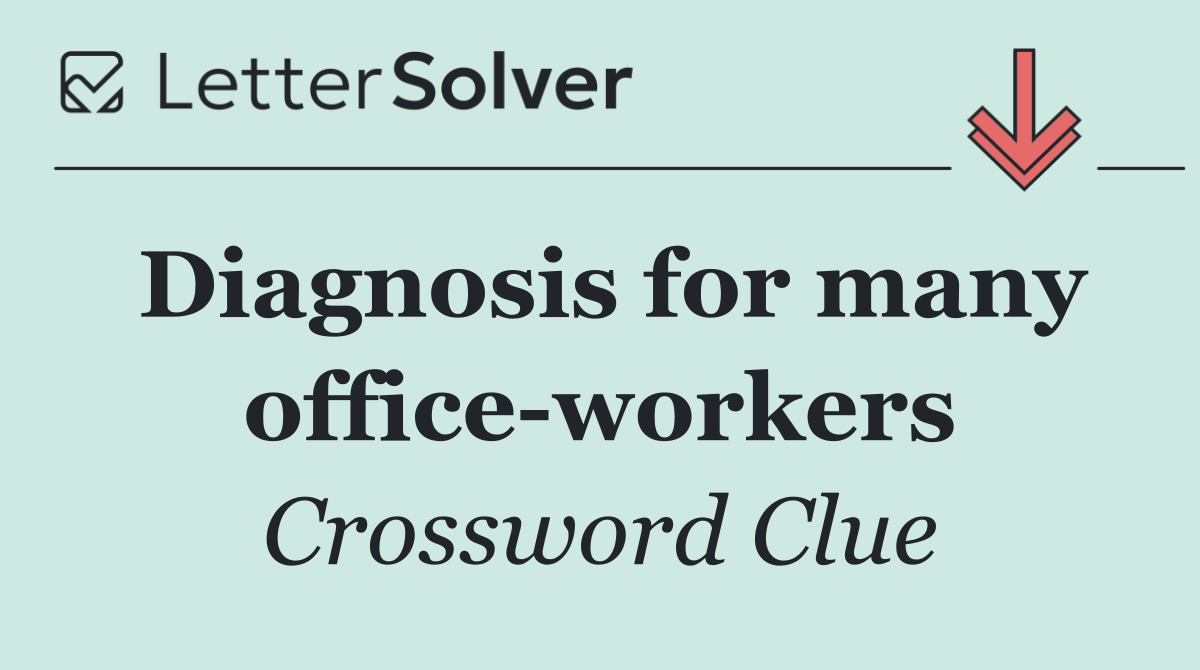 Diagnosis for many office workers