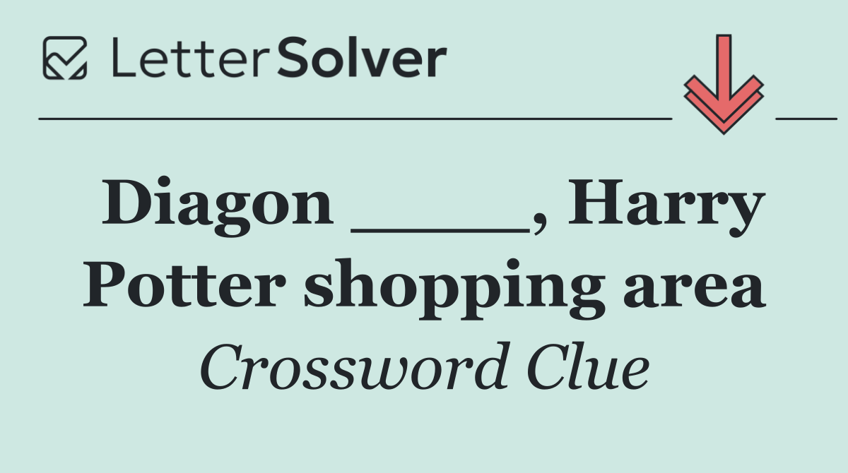 Diagon ____, Harry Potter shopping area