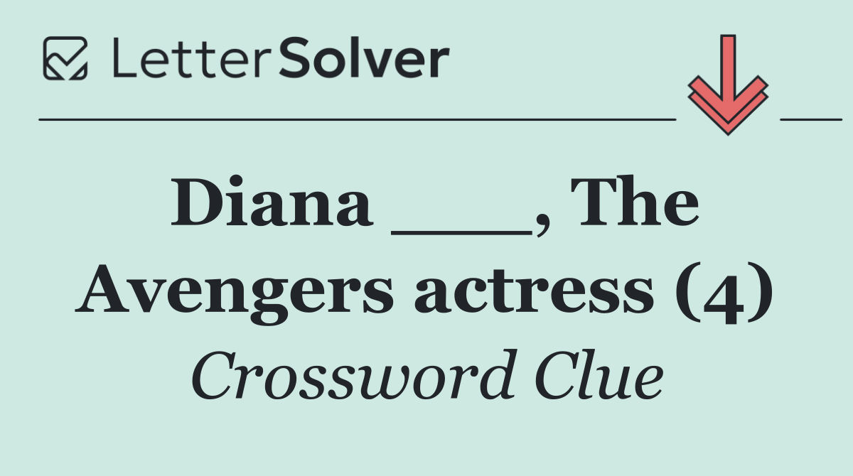Diana ___, The Avengers actress (4)