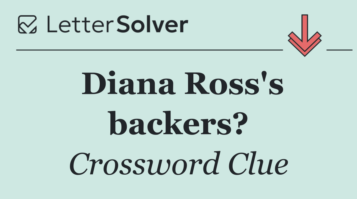 Diana Ross's backers?