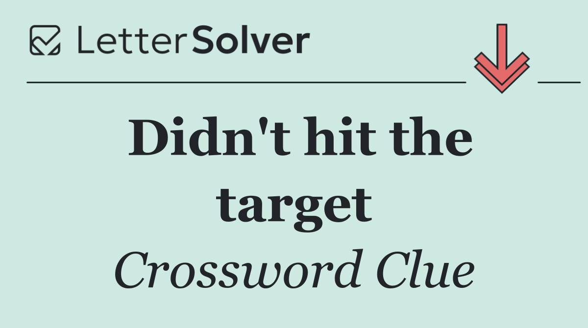 Didn't hit the target