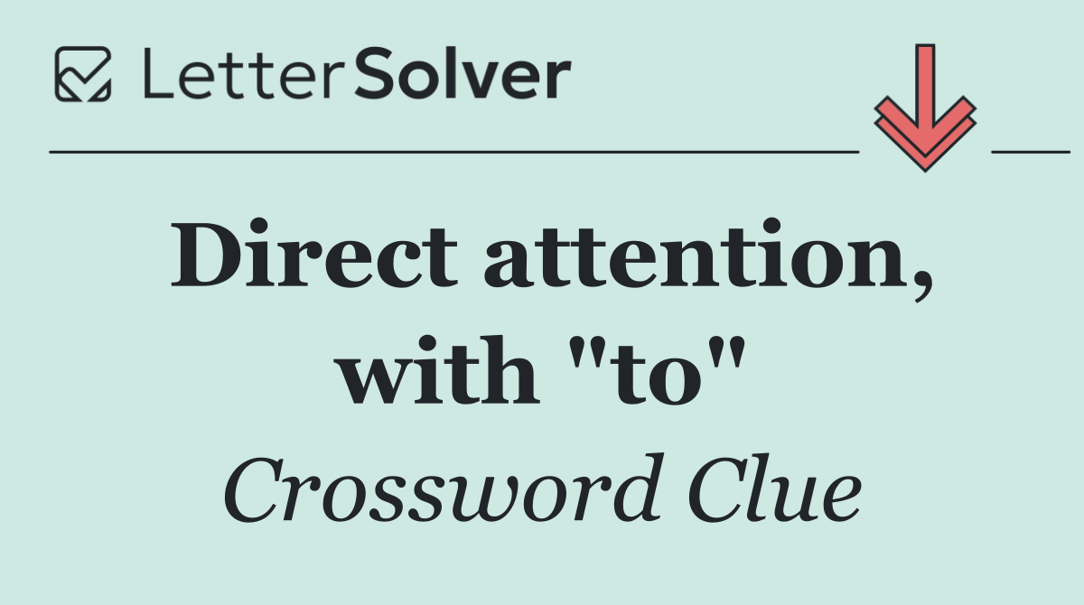 Direct attention, with "to"
