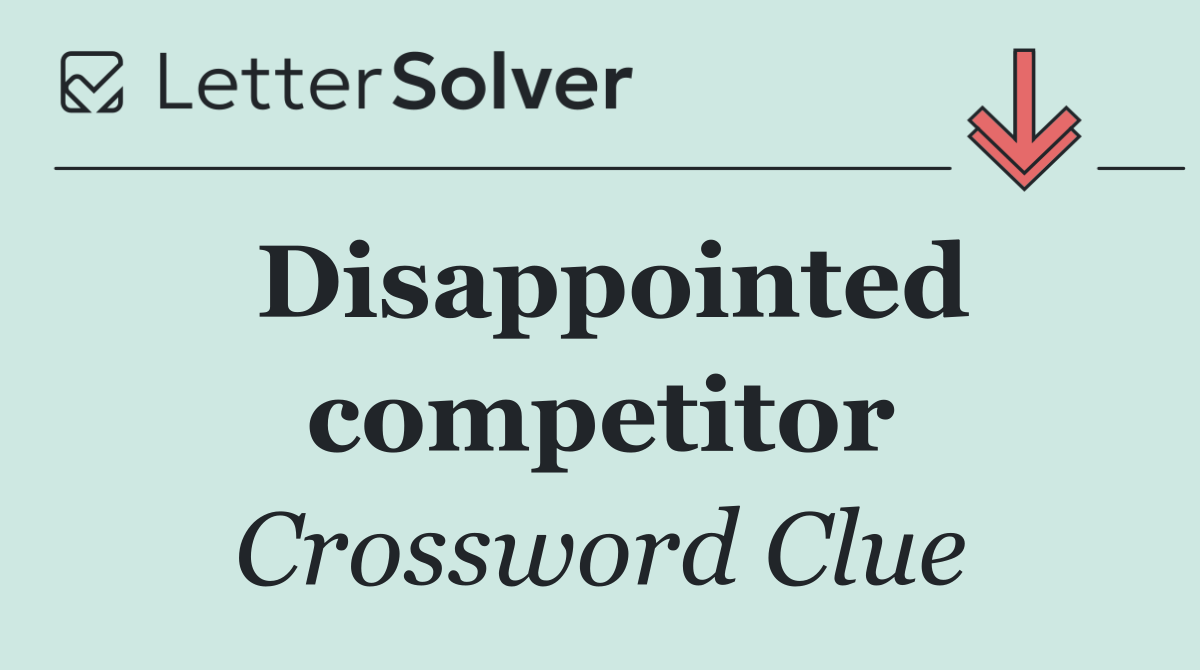 Disappointed competitor