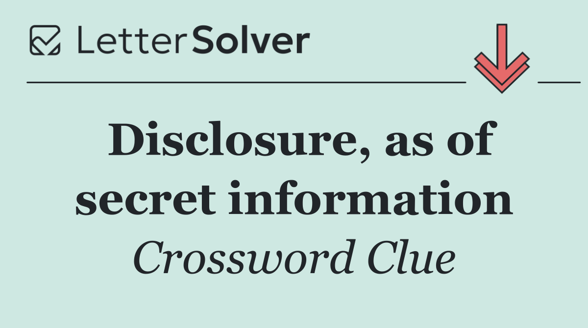 Disclosure, as of secret information
