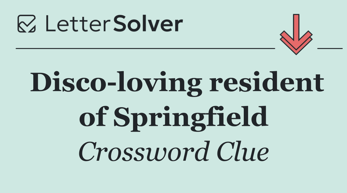 Disco loving resident of Springfield