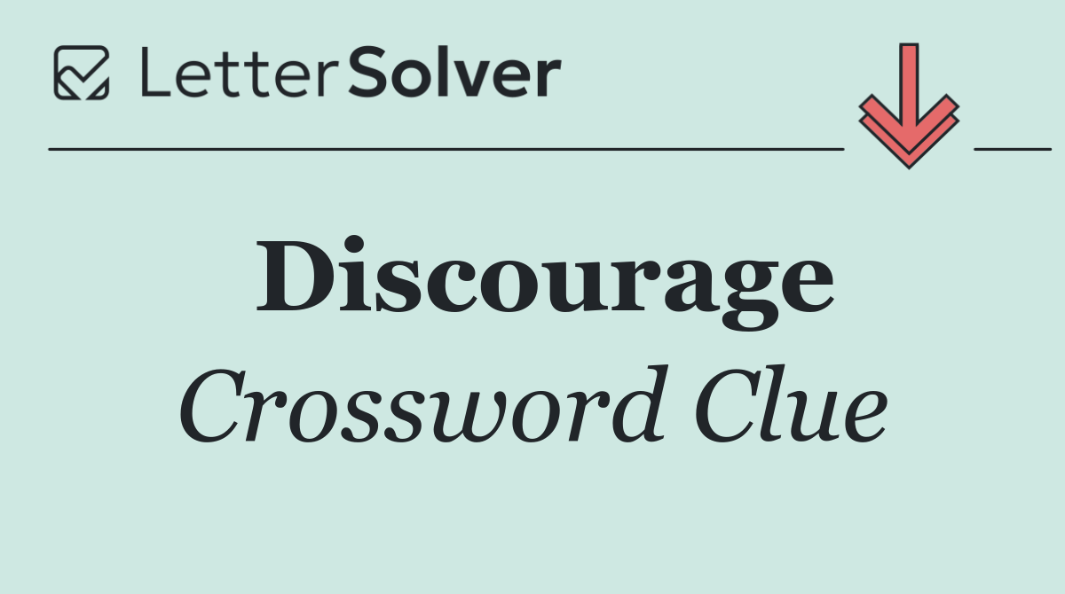 Discourage
