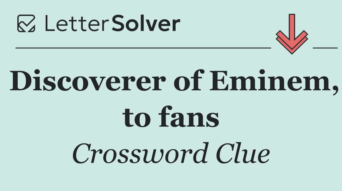 Discoverer of Eminem, to fans