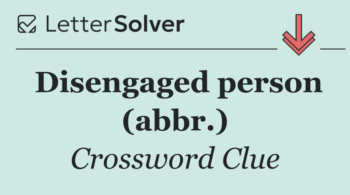 Disengaged person (abbr.)