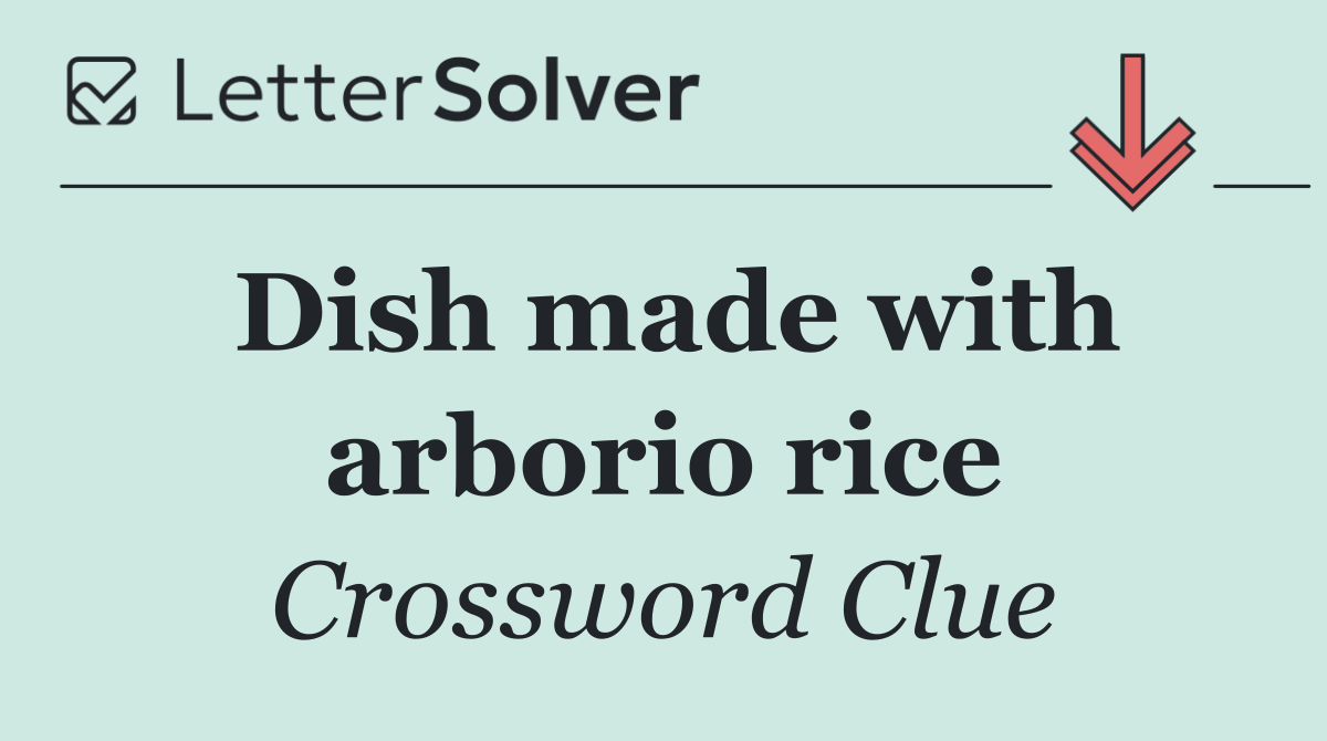 Dish made with arborio rice