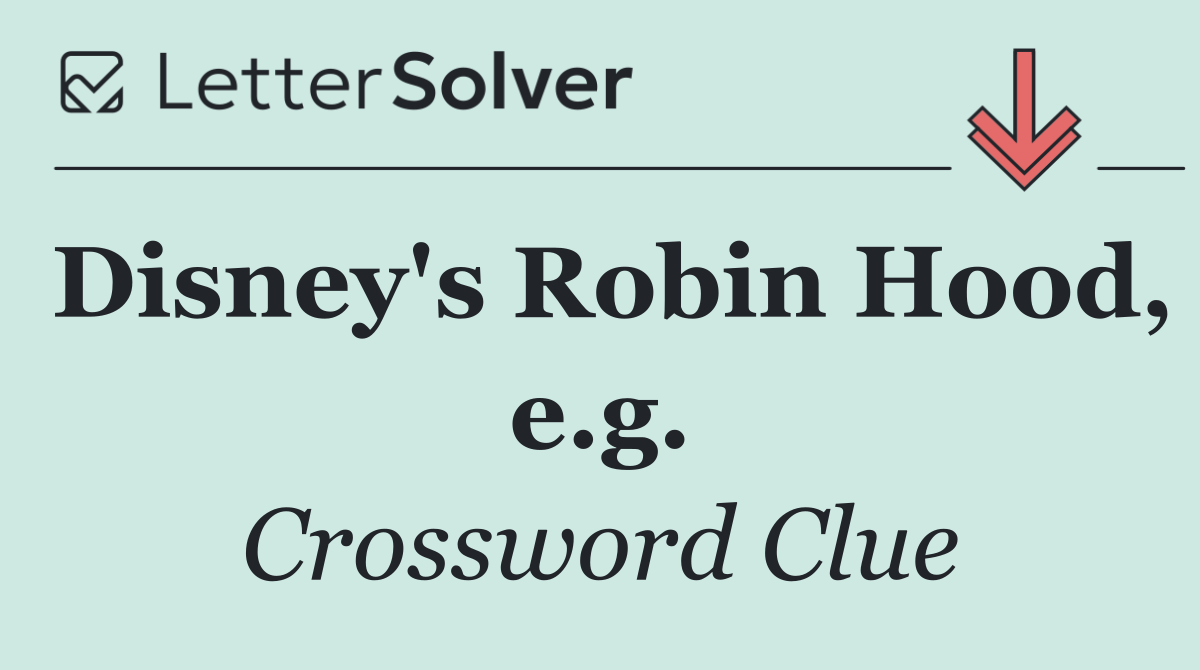 Disney's Robin Hood, e.g.