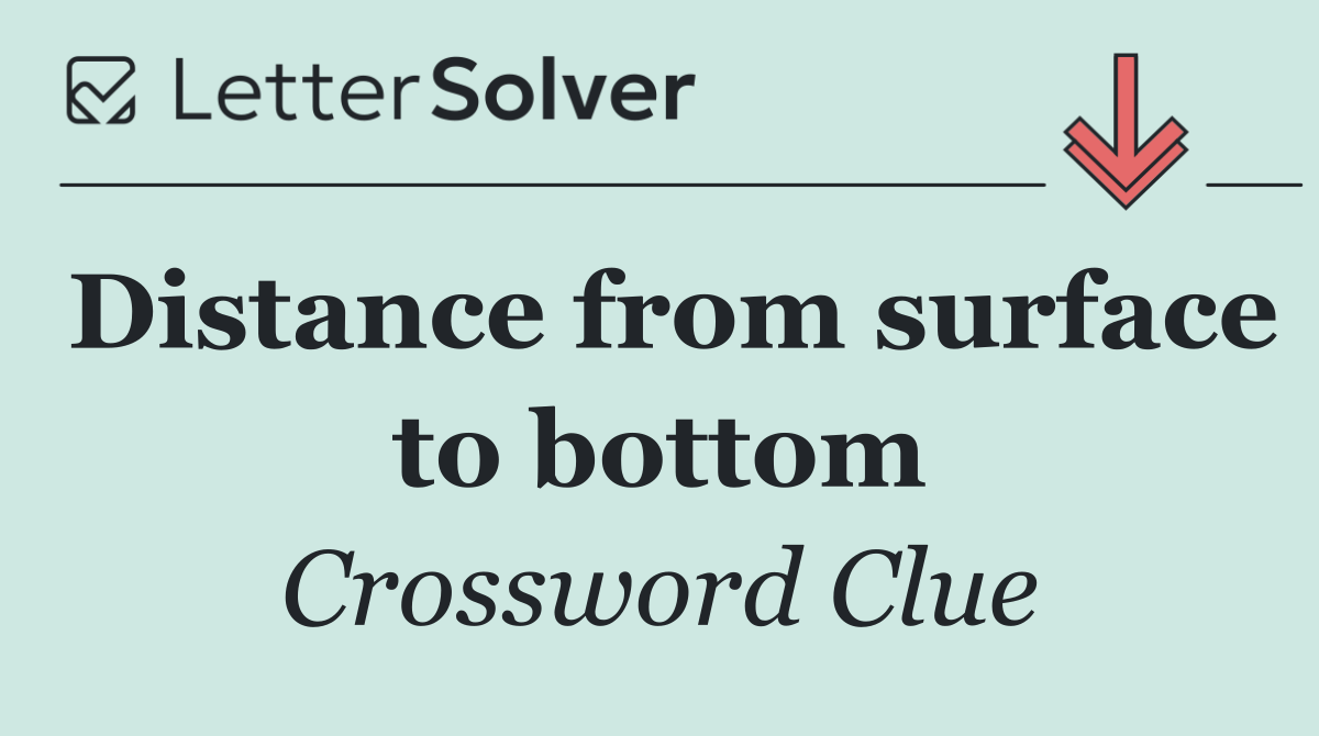 Distance from surface to bottom