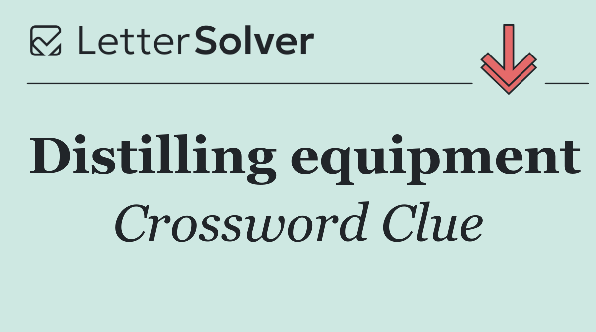 Distilling equipment