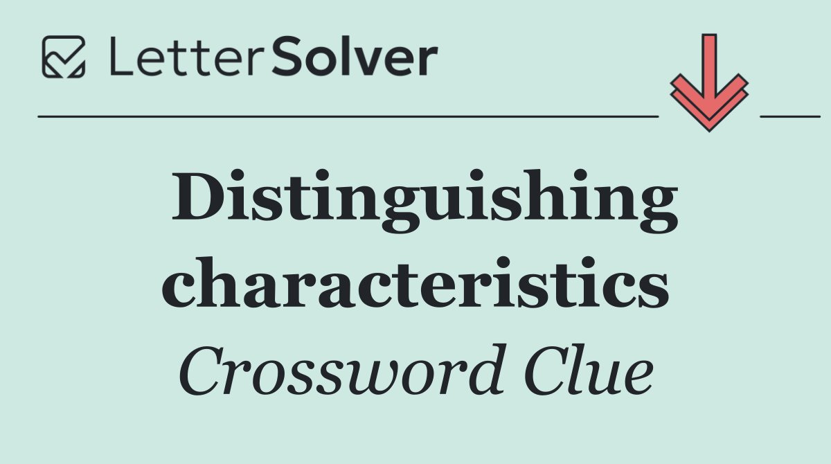 Distinguishing characteristics
