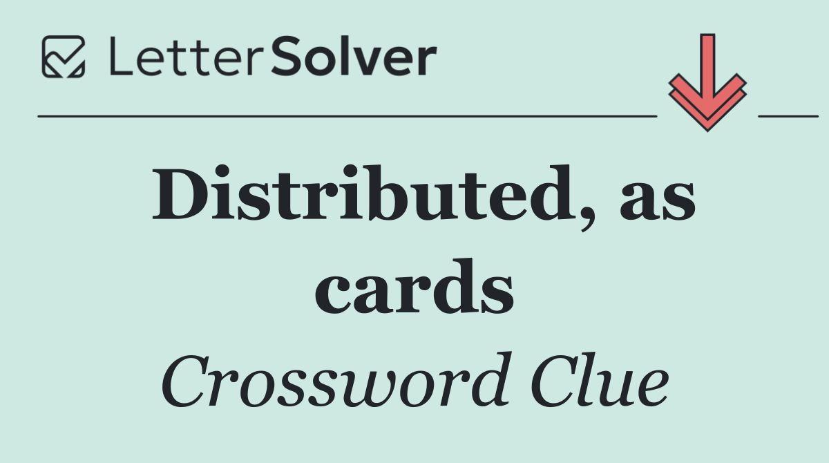 Distributed, as cards