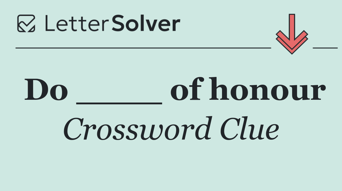 Do ____ of honour