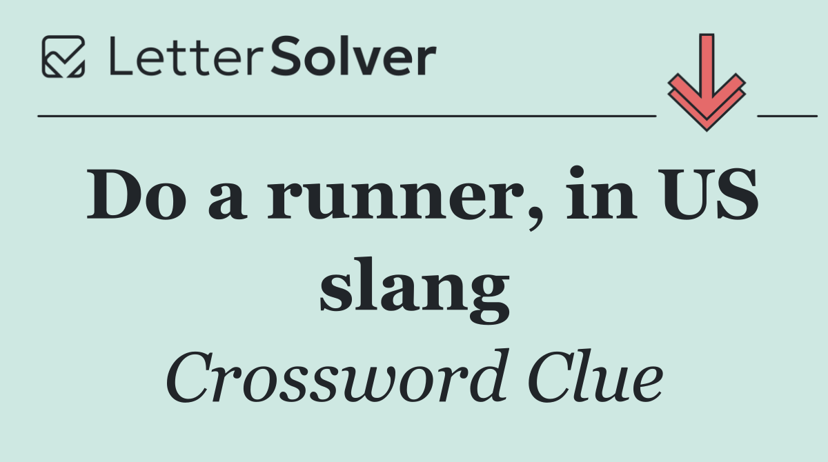 Do a runner, in US slang
