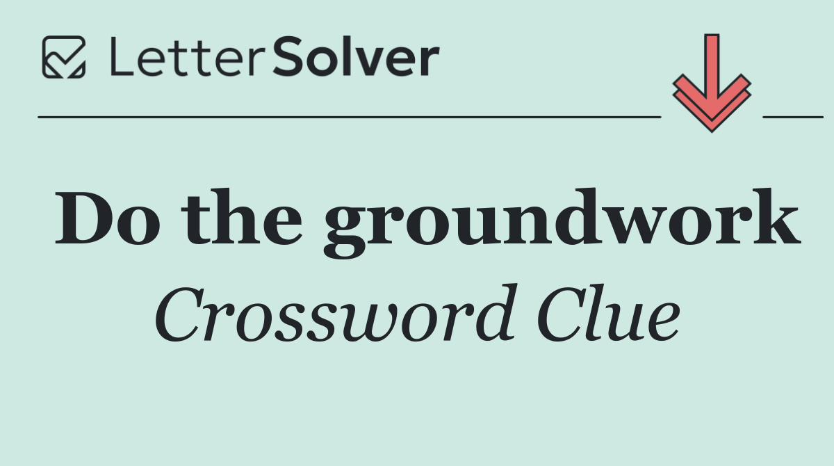 Do the groundwork