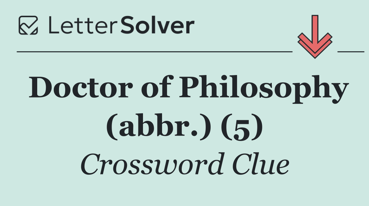 Doctor of Philosophy (abbr.) (5)