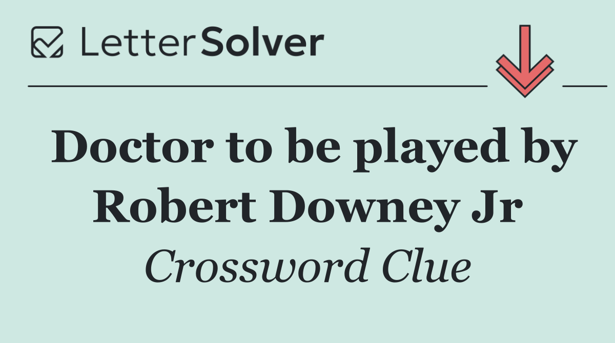 Doctor to be played by Robert Downey Jr