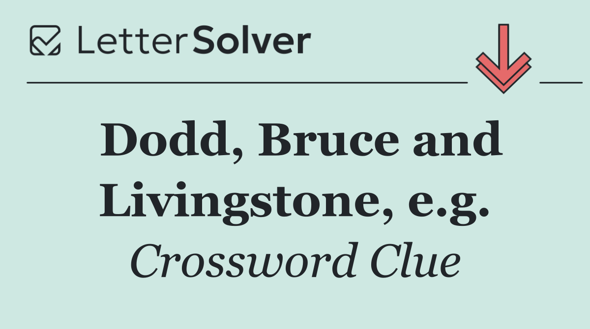 Dodd, Bruce and Livingstone, e.g.
