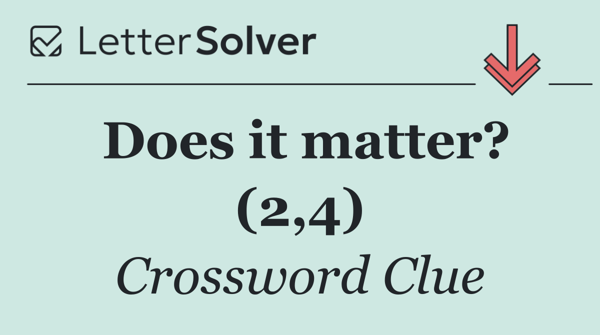 Does it matter? (2,4)