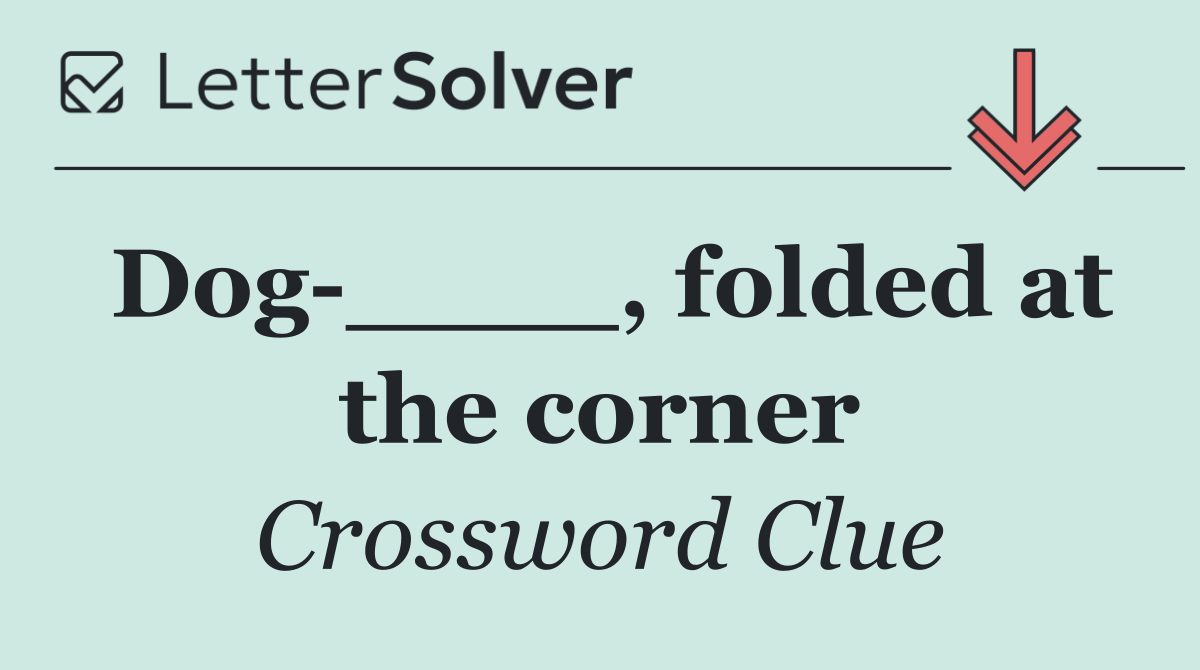 Dog ____, folded at the corner