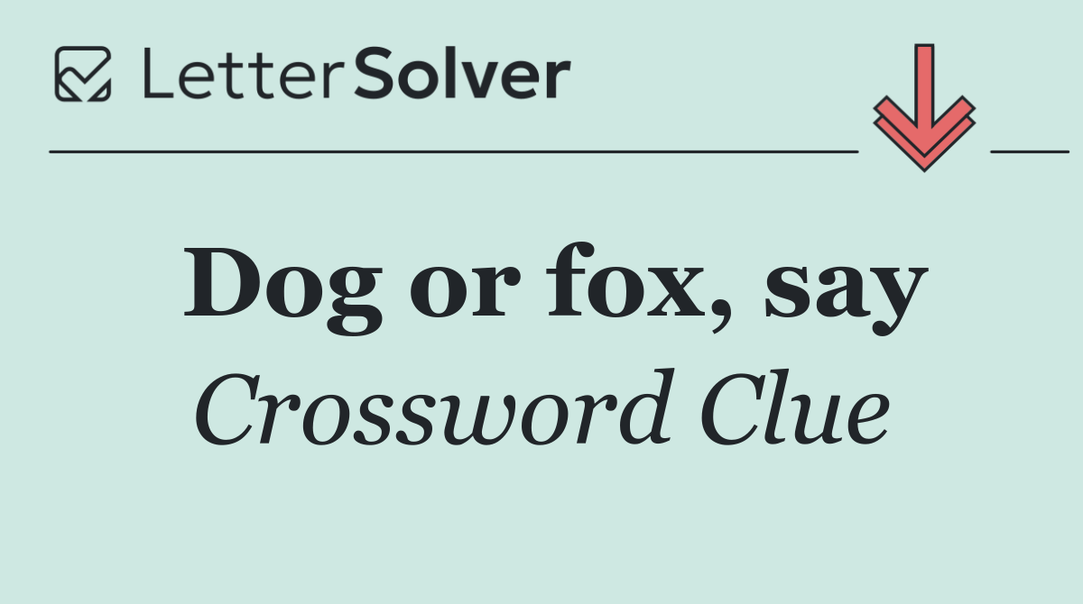 Dog or fox, say