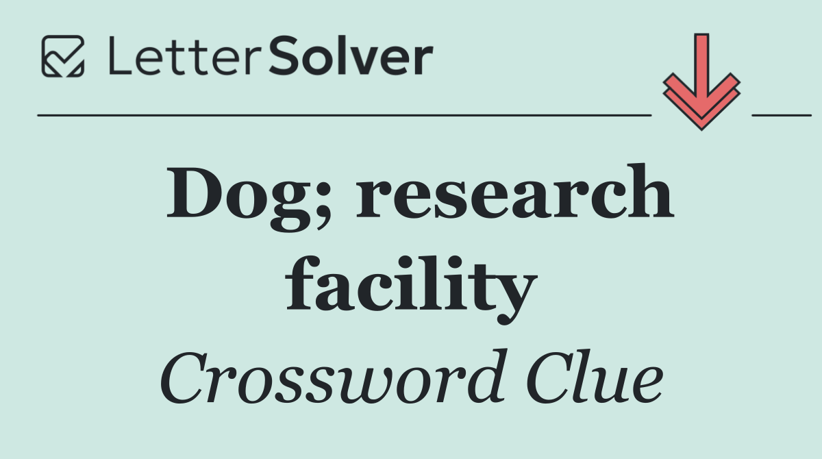 Dog; research facility