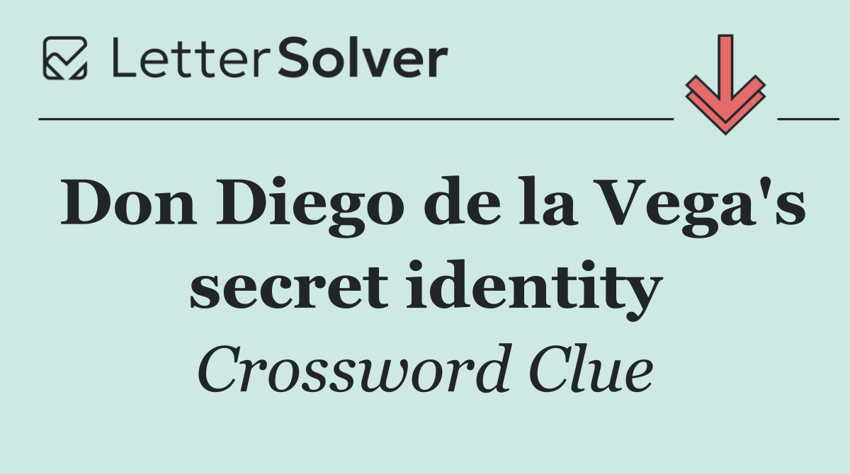 Don Diego de la Vega's secret identity