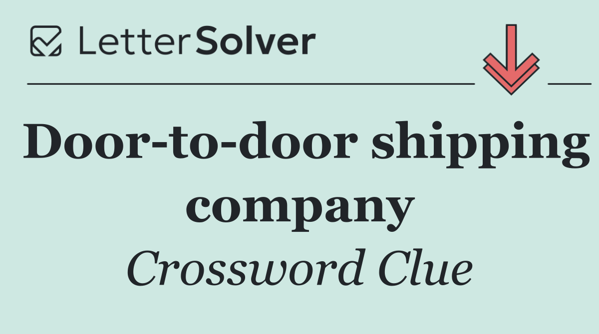 Door to door shipping company