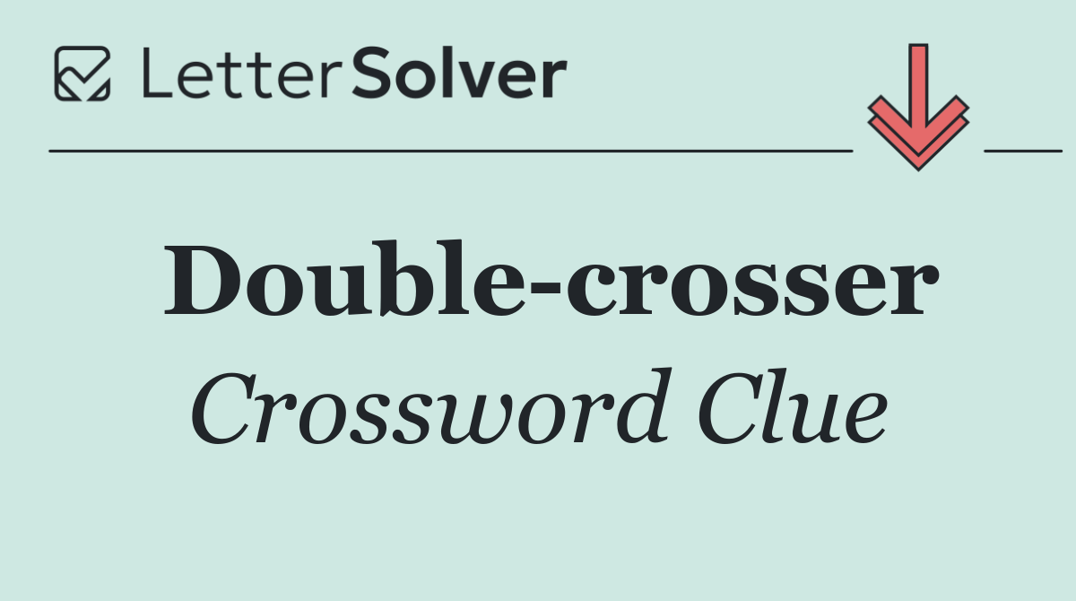 Double crosser