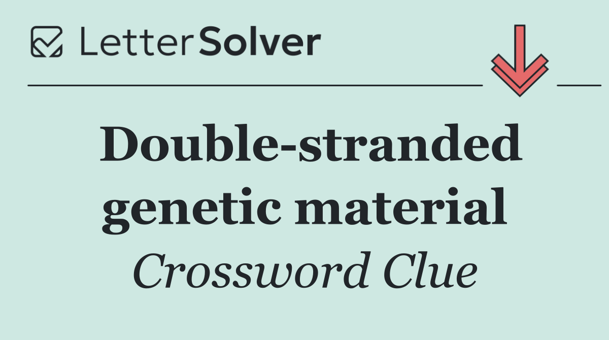 Double stranded genetic material