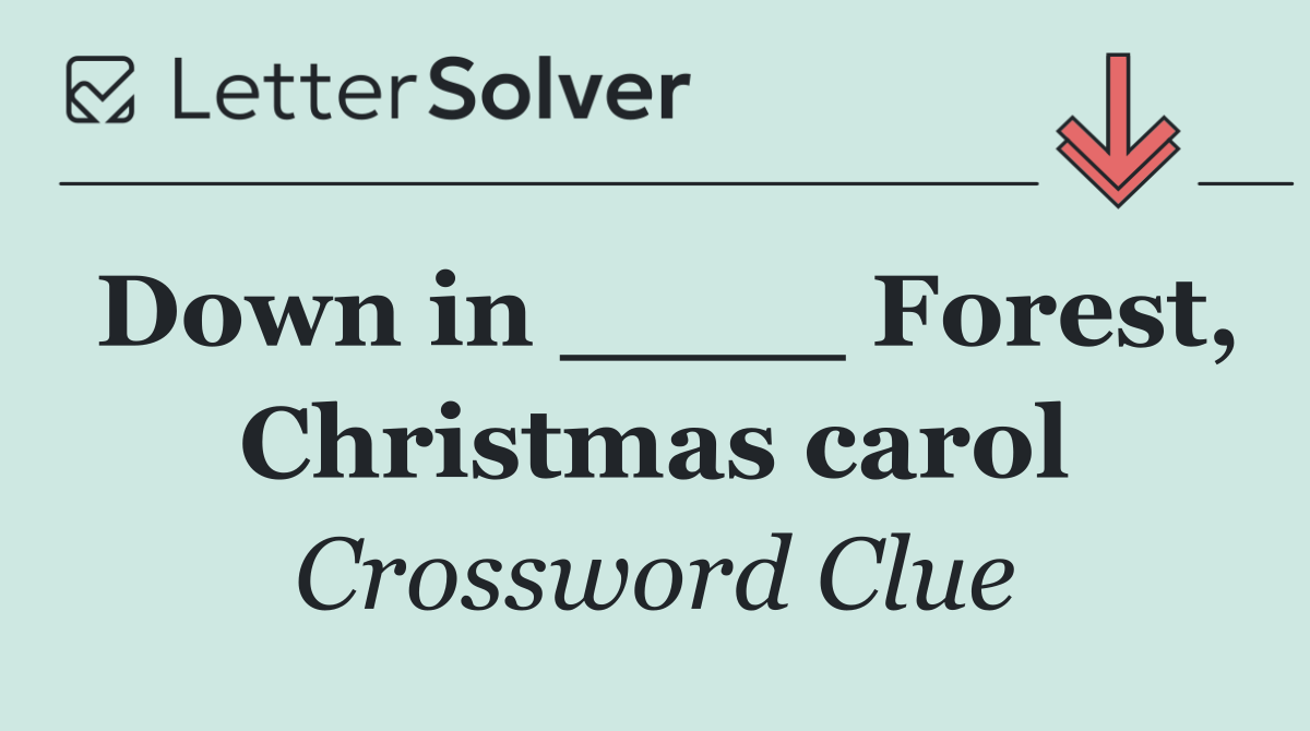Down in ____ Forest, Christmas carol