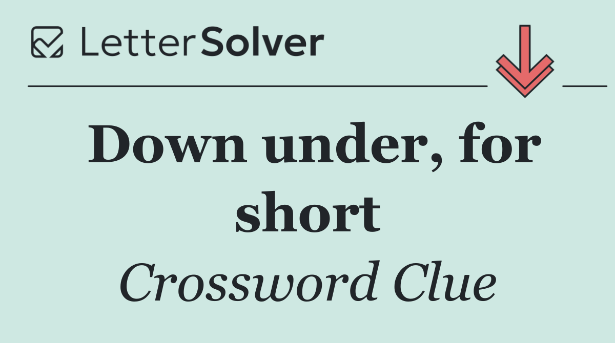 Down under, for short