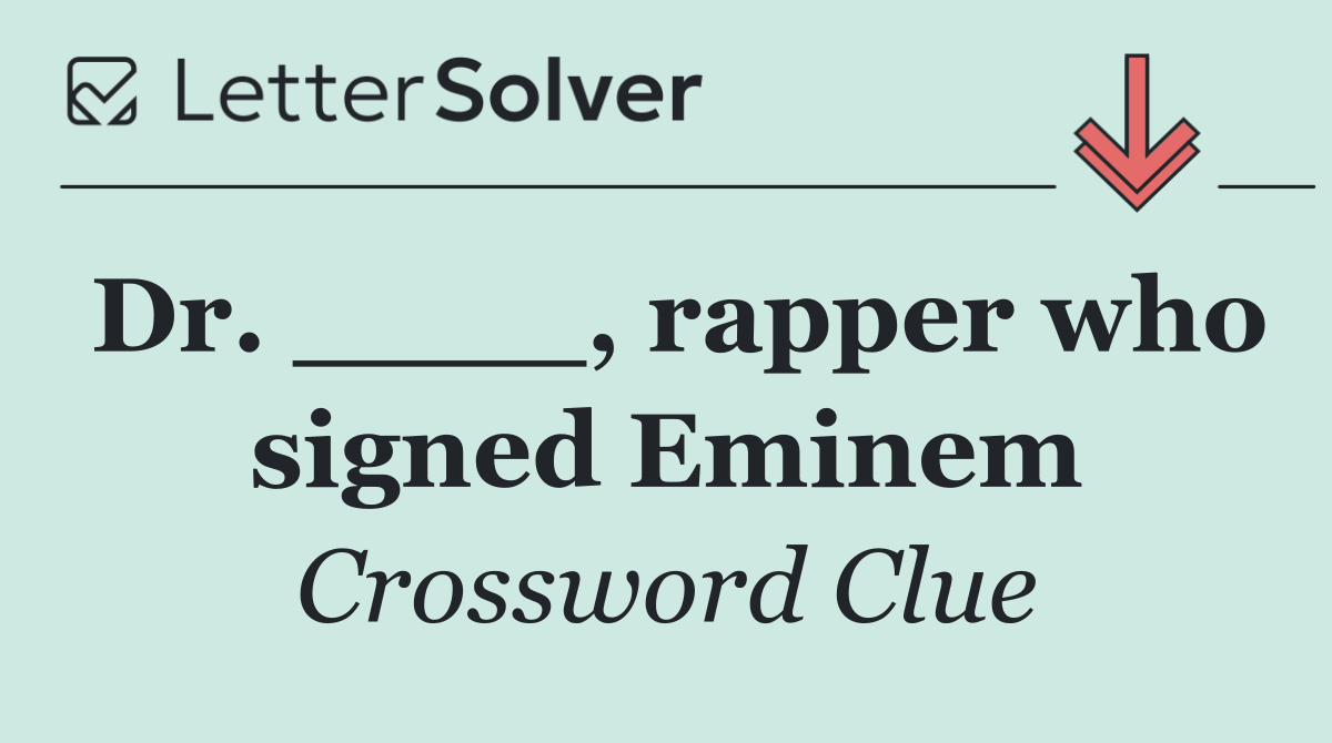 Dr. ____, rapper who signed Eminem