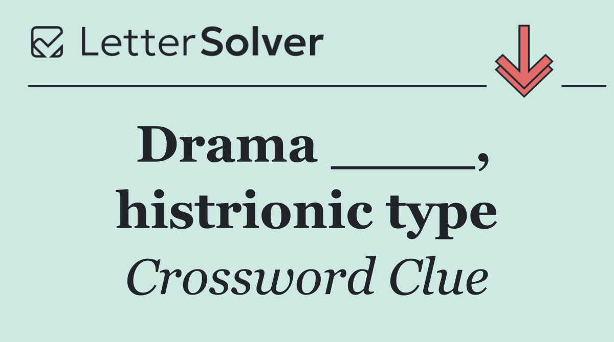 Drama ____, histrionic type