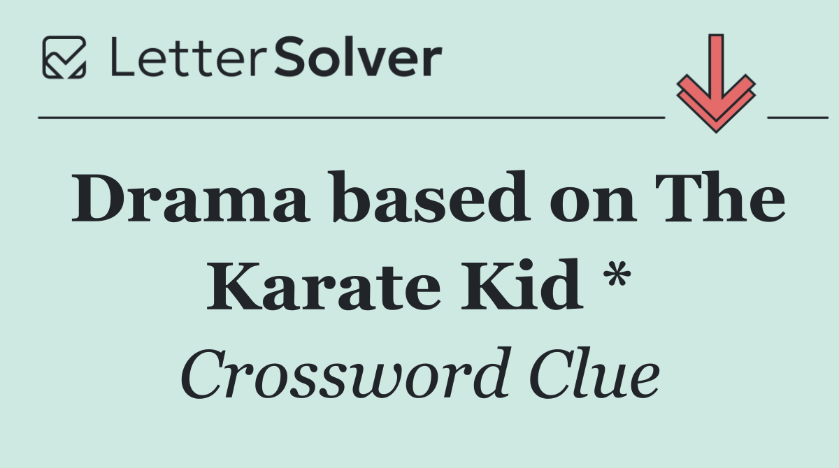 Drama based on The Karate Kid *