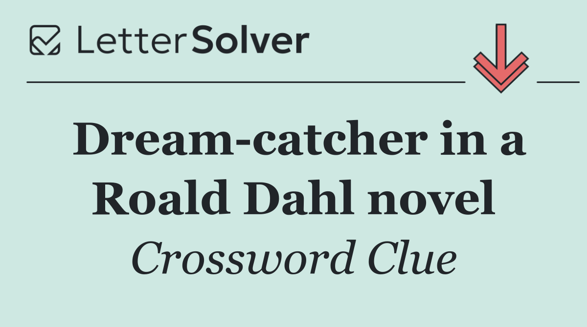 Dream catcher in a Roald Dahl novel