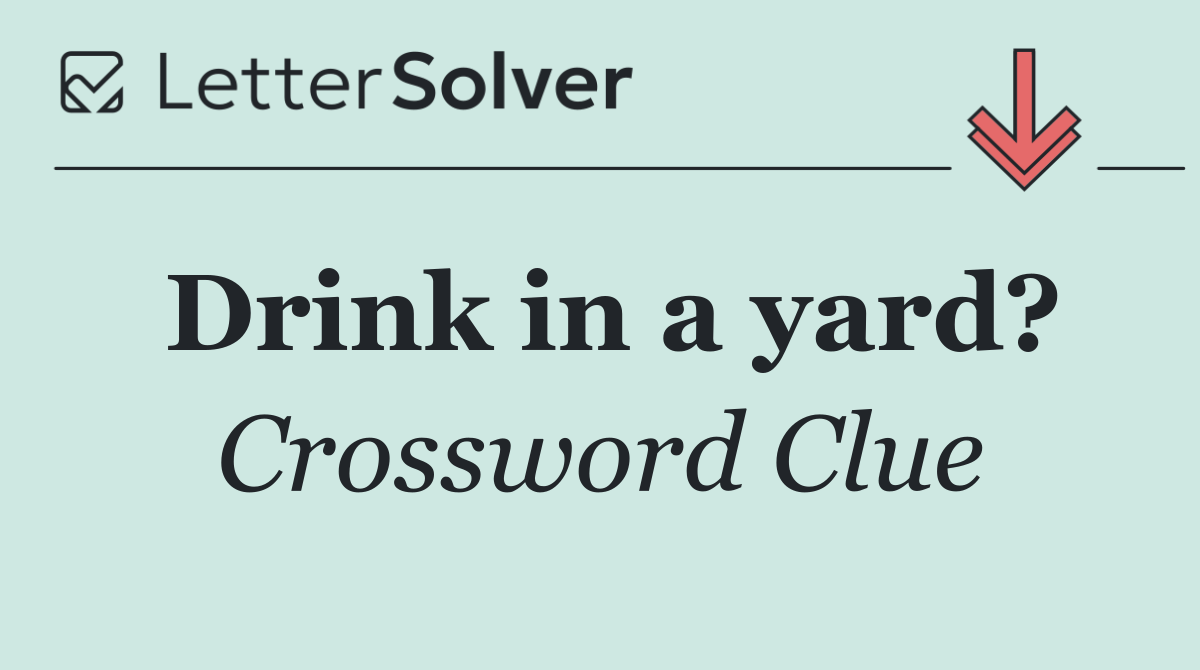 Drink in a yard?