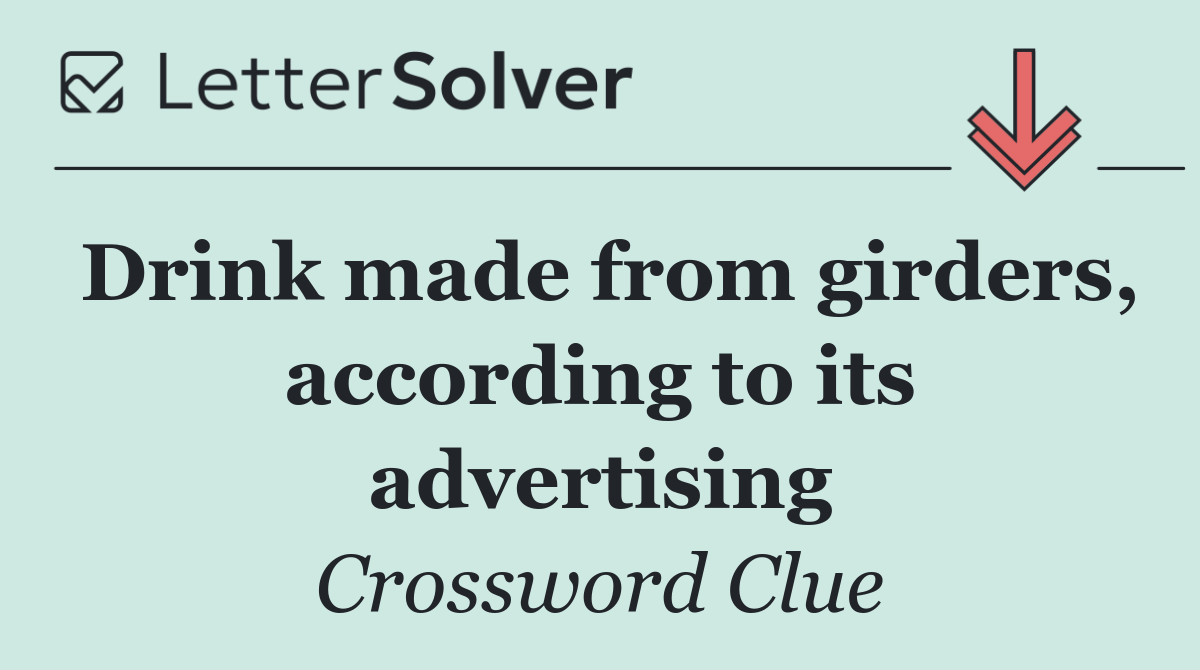 Drink made from girders, according to its advertising