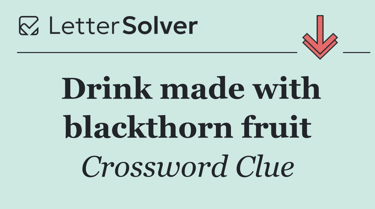 Drink made with blackthorn fruit